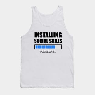 Installing Social Skills... Please Wait Tank Top